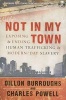 Not in My Town - Exposing & Ending Human Trafficking & Modern-Day Slavery (Paperback) - Dillon Burroughs Photo