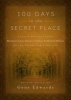 100 Days in the Secret Place - Classic Writings from Madame Guyon, Francois Fenelon, and Michael Molinos on the Deeper Christian Life (Hardcover) - Gene Edwards Photo