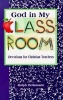 God in My Classroom - Devotions for Christian Teachers (Paperback) - Ralph Beikmann Photo