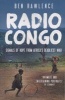 Radio Congo - Signals of Hope from Africa's Deadliest War (Paperback) - Ben Rawlence Photo