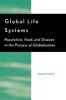 Global Life Systems - Population, Food, and Disease in the Process of Globalization (Paperback) - Robert P Clark Photo