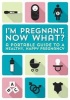 I'm Pregnant, Now What? - A Portable Guide to a Happy, Healthy Pregnancy (Hardcover) - Inc Peter Pauper Press Photo