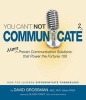 You Can't Not Communicate 2 - More Proven Communication Solutions That Power the Fortune 100 (Paperback) - David Grossman Photo