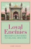 Loyal Enemies - British Converts to Islam, 1850-1950 (Hardcover) - Jamie Gilham Photo