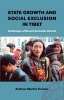 State Growth and Social Exclusion in Tibet - Challenges of Recent Economic Growth (Hardcover, illustrated edition) - Andrew Fischer Photo