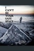 I Can't Be Your Safe Space (Paperback) - Kenneth a OShaughnessy Photo