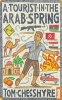 A Tourist in the Arab Spring (Paperback) - Tom Chesshyre Photo