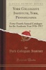 , York, Pennsylvania - Forty-Fourth Annual Catalogue for the Academic Year 1916-1917 (Classic Reprint) (Paperback) - York Collegiate Institute Photo