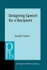 Designing Speech for a Recipient - The Roles of Partner Modeling, Alignment and Feedback in So-Called 'Simplified Registers' (Hardcover) - Kerstin Fischer Photo