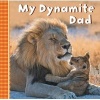 My Dynamite Dad (Board book) - Sterling Publishing Company Photo