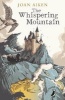 The Whispering Mountain - (Prequel to the Wolves Chronicles Series) (Paperback) - Joan Aiken Photo