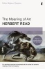 The Meaning of Art - Faber Modern Classics (Paperback, Main - Faber Modern Classics) - Herbert Read Photo