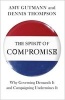 The Spirit of Compromise - Why Governing Demands it and Campaigning Undermines it (Paperback, Revised & updated ed) - Dennis Frank Thompson Photo