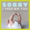 Sorry I Peed on You (and Other Heartwarming Letters to Mommy) (Paperback, Original) - Jeremy Greenberg Photo