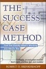 The Success Case Method - Find Out Quickly What's Working and What's Not (Paperback, 1) - Robert O Brinkerhoff Photo