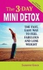 3-Day Mini Detox Diet - The Fast, Easy Way to Feel Fabulous and Lose Weight (Paperback) - Susanne Grace Photo