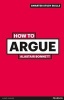 How to Argue (Paperback, 3rd Revised edition) - Alastair Bonnett Photo