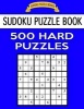 Sudoku Puzzle Book, 500 Hard Puzzles - Single Difficulty Level for No Wasted Puzzles (Paperback) - Sudoku Puzzle Books Photo