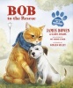 Bob to the Rescue - An Illustrated Picture Book (Paperback) - James Bowen Photo