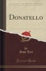 Donatello (Classic Reprint) (Paperback) - Hope Rea Photo