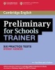 Preliminary for Schools Trainer Six Practice Tests without Answers (Paperback) - Sue Elliott Photo