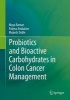 Probiotics and Bioactive Carbohydrates in Colon Cancer Management 2016 (Hardcover) - Mukesh Doble Photo