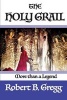 The Holy Grail - More Than a Legend (Paperback) - Robert B Gregg Photo