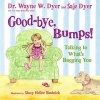 Good-Bye, Bumps - Talking to What's Bugging You (Hardcover) - Wayne W Dyer Photo