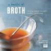 A Bowlful of Broth - Nourishing Recipes for Bone Broths and Other Restorative Soups (Hardcover) - Ryland Peters Small Photo