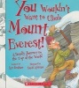 You Wouldn't Want to Climb Mount Everest! - A Deadly Journey to the Top of the World (Paperback) - Ian Graham Photo