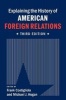 Explaining the History of American Foreign Relations (Paperback, 3rd Revised edition) - Frank Costigliola Photo