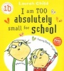 I am Too Absolutely Small for School (Paperback) - Lauren Child Photo