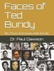 Faces of Ted Bundy - My Prison Interviews with Bundy (Paperback) - Dr Paul Dawson Photo