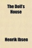 The Doll's House; A Play (Paperback) - Henrik Johan Ibsen Photo