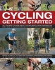 Cycling Getting Started - All You Need to Know About Cycling Basics, from Choosing the Right Bike to Mountain Biking and Touring with 245 Photographs (Paperback) - Edward Pickering Photo