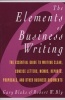 Elements of Business Writing - A Guide to Writing Clear, Concise Letters, Memos, Reports, Proposals and Other Business Documents (Paperback, 1st New edition) - Gary Blake Photo