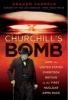 Churchill's Bomb - How the United States Overtook Britain in the First Nuclear Arms Race (Hardcover) - Graham Farmelo Photo