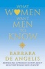 What Women Want Men to Know (Paperback) - Barbara De Angelis Photo