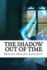 The Shadow Out of Time (Paperback) - Howard Phillips Lovecraft Photo