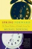 Spring Forward - The Annual Madness of Daylight Saving Time (Paperback) - Michael Downing Photo