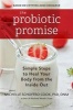 The Probiotic Promise - Simple Steps to Heal Your Body from the Inside Out (Hardcover) - Michelle Schoffro Cook Photo