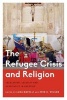 The Refugee Crisis and Religion - Secularism, Security and Hospitality in Question (Paperback) - Luca Mavelli Photo