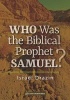 Who Was the Biblical Prophet Samuel (Hardcover) - Israel Drazin Photo