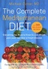 The Complete Mediterranean Diet - Everything You Need to Know to Lose Weight and Lower Your Risk of Heart Disease... with 500 Delicious Recipes (Paperback) - Michael Ozner Photo