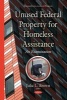 Unused Federal Property for Homeless Assistance - An Examination (Hardcover) - Julia L Brown Photo