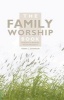 The Family Worship Book (Hardcover) - Terry L Johnson Photo