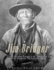 Jim Bridger - The Life and Legacy of America's Most Famous Mountain Man (Paperback) - Charles River Editors Photo