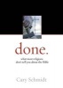 Done. - What Most Religions Don't Tell You about the Bible (Paperback) - Cary Schmidt Photo