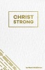 Christ Strong - Pain Always Demands a Response (Paperback) - Mark W Middleton Photo