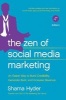 The Zen of Social Media Marketing - An Easier Way to Build Credibility, Generate Buzz, and Increase Revenue (Paperback, 4th Revised edition) - Shama Hyder Photo